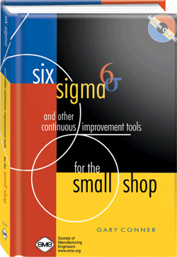 Six Sigma and other Continuous Improvement Tools For The Small Shop