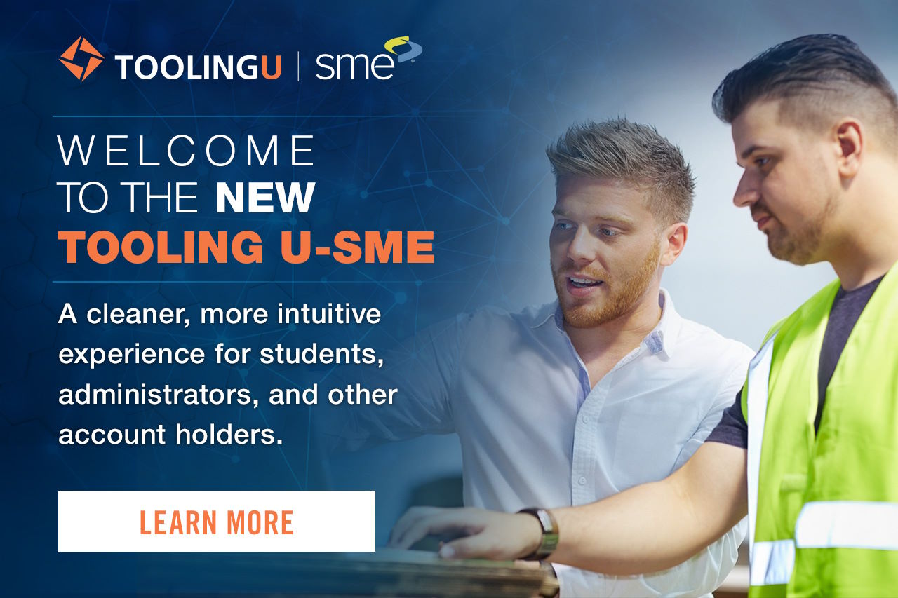 Welcome to the new Tooling U-SME! Click here to learn more.